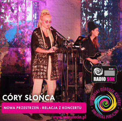 CÓRY SŁOŃCA  w nowej PRZESTRZENI - relacja z koncertu