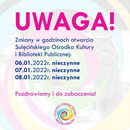 Uwaga! Zmiany w godzinach otwarcia.