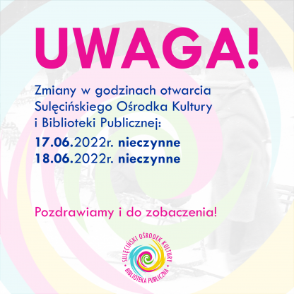 Uwaga! Zmiany w godzinach otwarcia