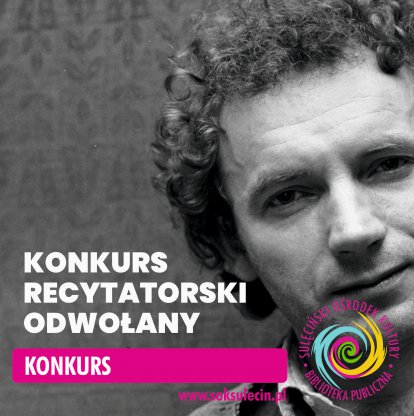 Konkurs recytatorski im. Edwadra Stachury - ważna informacja