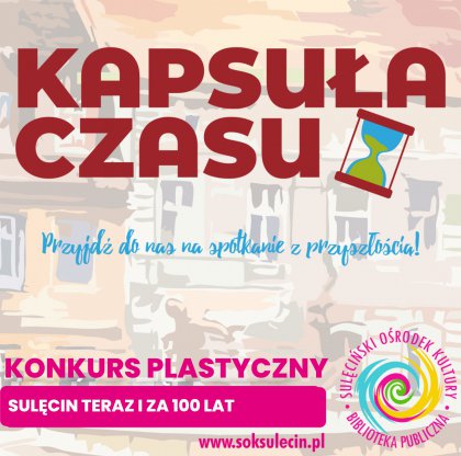 Konkurs plastyczny - Sulęcin teraz i za 100 lat