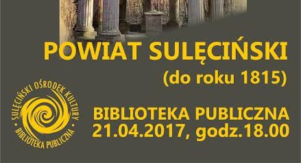 Powiat sulęciński do roku 1815: spotkanie autorskie M. Tureczek.