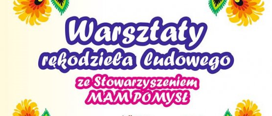 Warsztaty Rękodzieła Ludowego - Dożynki Gminne w Długoszynie