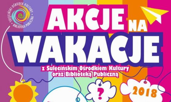 Wakacje z Sulęcińskim Ośrodkiem Kultury i Biblioteką Publiczną