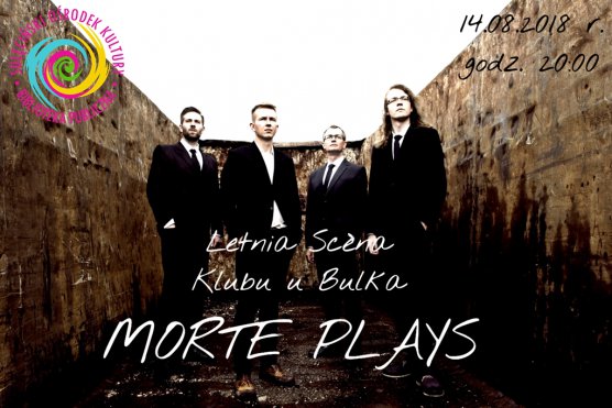 Letnia Scena Klubu u Bulka. Koncert: Morte Plays / 14.08.2018 r