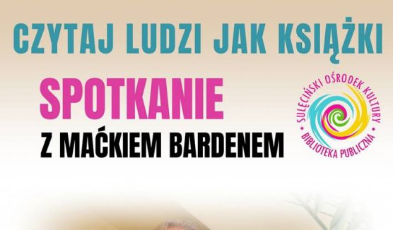 Czytaj ludzi jak książki - Spotkanie z Maćkiem Bardenem