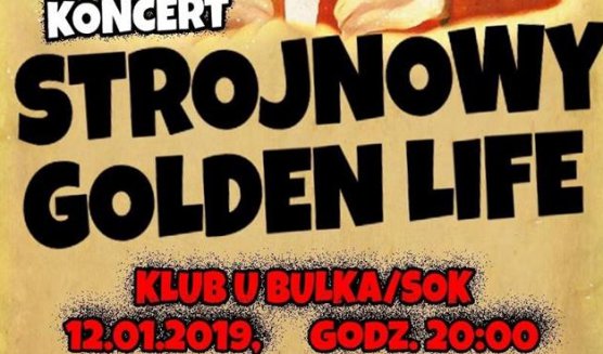 J&J DAY: Strojnowy + Golden Life / 12.01.2019 r. / KLUB U BULKA GRA DLA WOŚP!