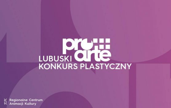 PRO ARTE 2019 - Lubuski Konkurs Plastyczny -zgłoszenia do 02.04!