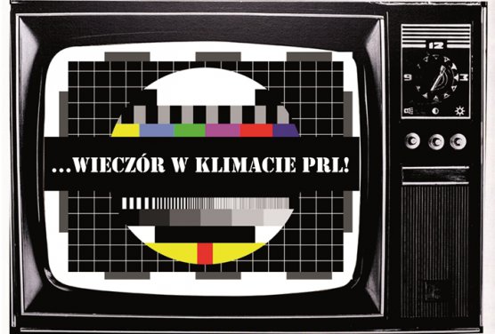 Przepraszamy za usterki - Wieczór w klimacie PRL / 20.07.2019 r.