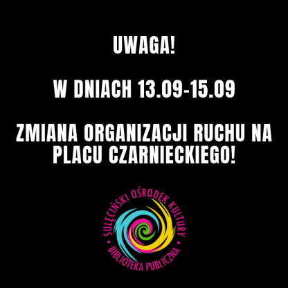 Zmiana organizacji ruchu na Placu Czarnieckiego w dniach 13-15.09.