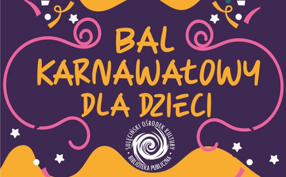 Zapraszamy wszystkie dzieci na Bal Karnawałowy w SOK! | 04.02.2020 r.