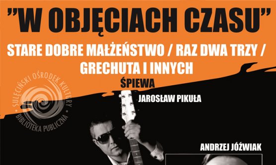 Koncert: W objęciach czasu - SDM, Marek Grechuta, Raz Dwa Trzy  i inni… | 21.03.2020 r.