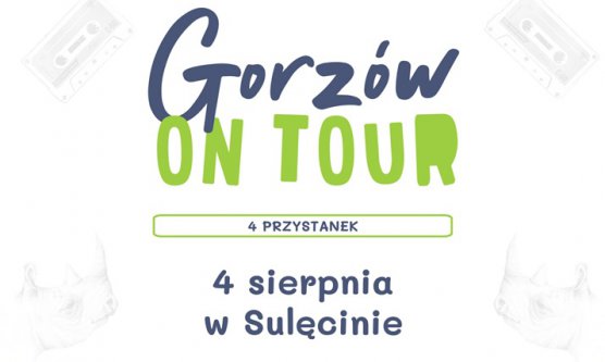Gorzów on Tour - przystanek SULĘCIN! | 04.08.2020 r.