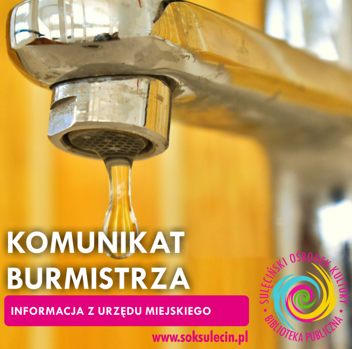 Komunikat Burmistrza Sulęcina w związku z informacją o braku przydatności do spożycia wody.