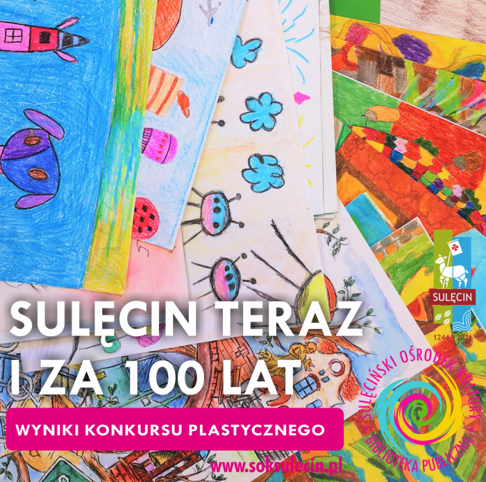 Sulęcin teraz i za 100 lat - wyniki konkursu plastycznego