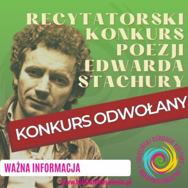 KONKURS ODWOŁANY! RECYTATORSKI KONKURS POEZJI EDWARDA STACHURY 2021