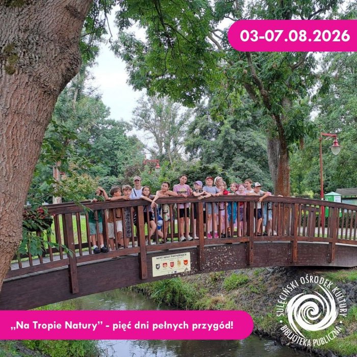 „Na Tropie Natury” - pięć dni pełnych przygód!