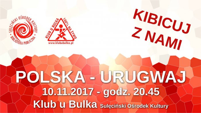 Kibicuj z nami! Mecz: Polska-Urugwaj w Klubie u Bulka