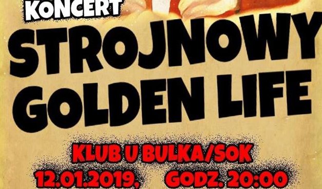 J&J DAY: Strojnowy + Golden Life / 12.01.2019 r. / KLUB U BULKA GRA DLA WOŚP!