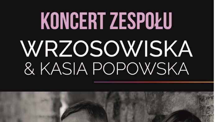 Koncert: Wrzosowiska & Kasia Popowska / PROMOCJA NA BILETY! 2 W CENIE 1!