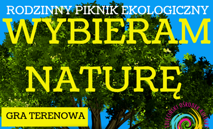 Wybieram Naturę - Rodzinny Piknik Ekologiczny / Kontener Kultury, 09.08.2019 r.