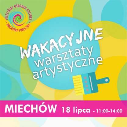 MIECHÓW - Wakacyjne Warsztaty Artystyczne