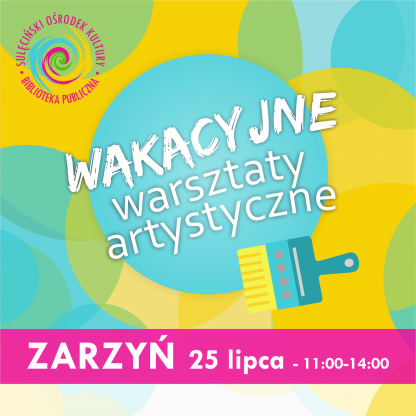 ZARZYŃ - Wakacyjne Warsztaty Artystyczne
