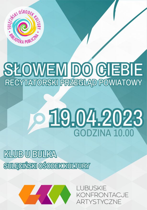 "Słowem do Ciebie" - Lubuskie Konfrontacje Artystyczne - recytacja - etap powiatowy