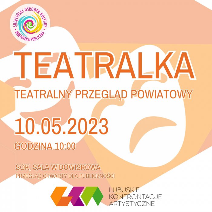 "TEATRALKA" - przegląd powiatowy w ramach Lubuskich Konfrontacji Artystycznych 2023